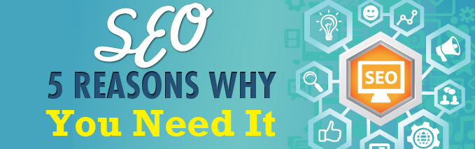 SEO - 5 Reasons Why we need it SEO - 5 Reasons Why we need it